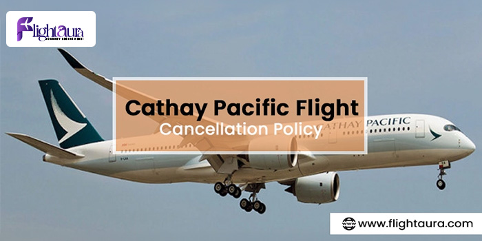 Cathay Pacific Flight Cancellation Policy