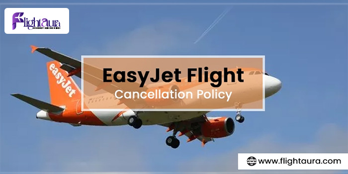 EasyJet Flight Cancellation Policy